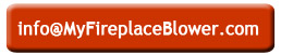 info-email-address-click-contact.jpg fireplace-blowers-myfireplaceblower-info-email.jpg